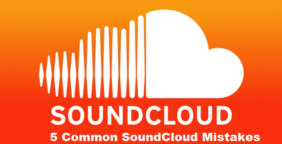 5 Common SoundCloud Mistakes